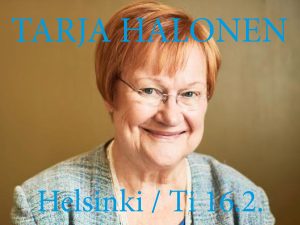 Henkilökohtainen kertalippu: 16.2. Presidentti Tarja Halnen - Toivon ja tulevaisuuden illat